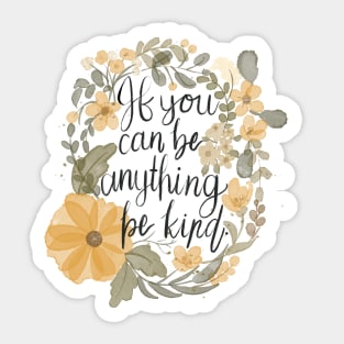 If you can be anything be kind Sticker